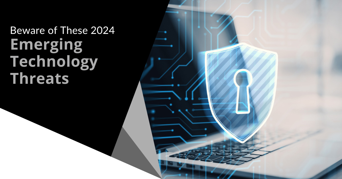 Beware of These 2024 Emerging Technology Threats
